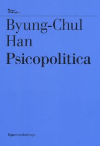 "Psicopolitica” di Byung - Chul Han